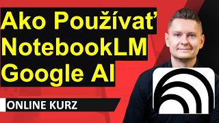 Online kurz NotebookLM Google AI - Ako Používať NotebooLM v Praxi? Analýza Webstránok a Konkurencie