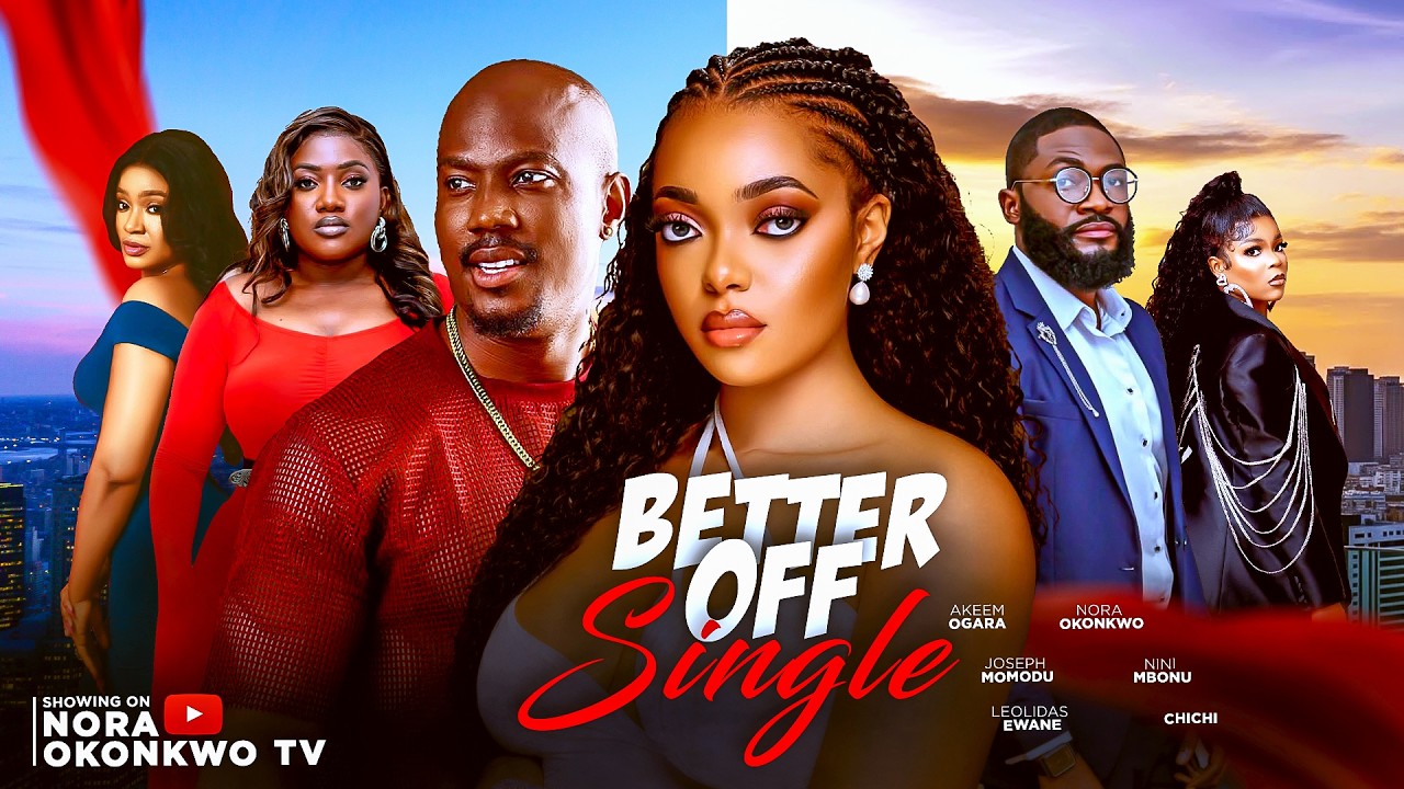 BETTER OFF SINGLE - NORA OKONKWO, JOSEPH MOMOUDU,  AKEM OGHARA | 2026 LATEST NOLLYWOOD MOVIE