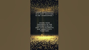 High sensitivity is a gift waiting to be unwrapped