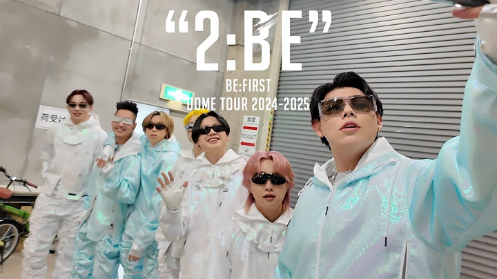 BE:FIRST / BE:FIRST DOME TOUR 2024-2025 “2:BE“ Vlog Part.1 [Vlog #8]