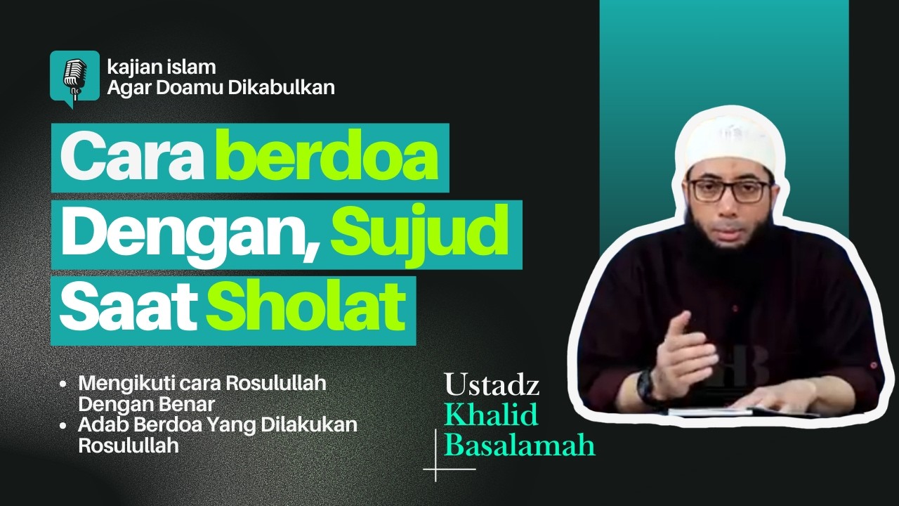 Cara Berdoa Mengikuti Rosulullah Saat Sujud Dan Bagaimana Caranya - Ustadz Khalid Basalamah