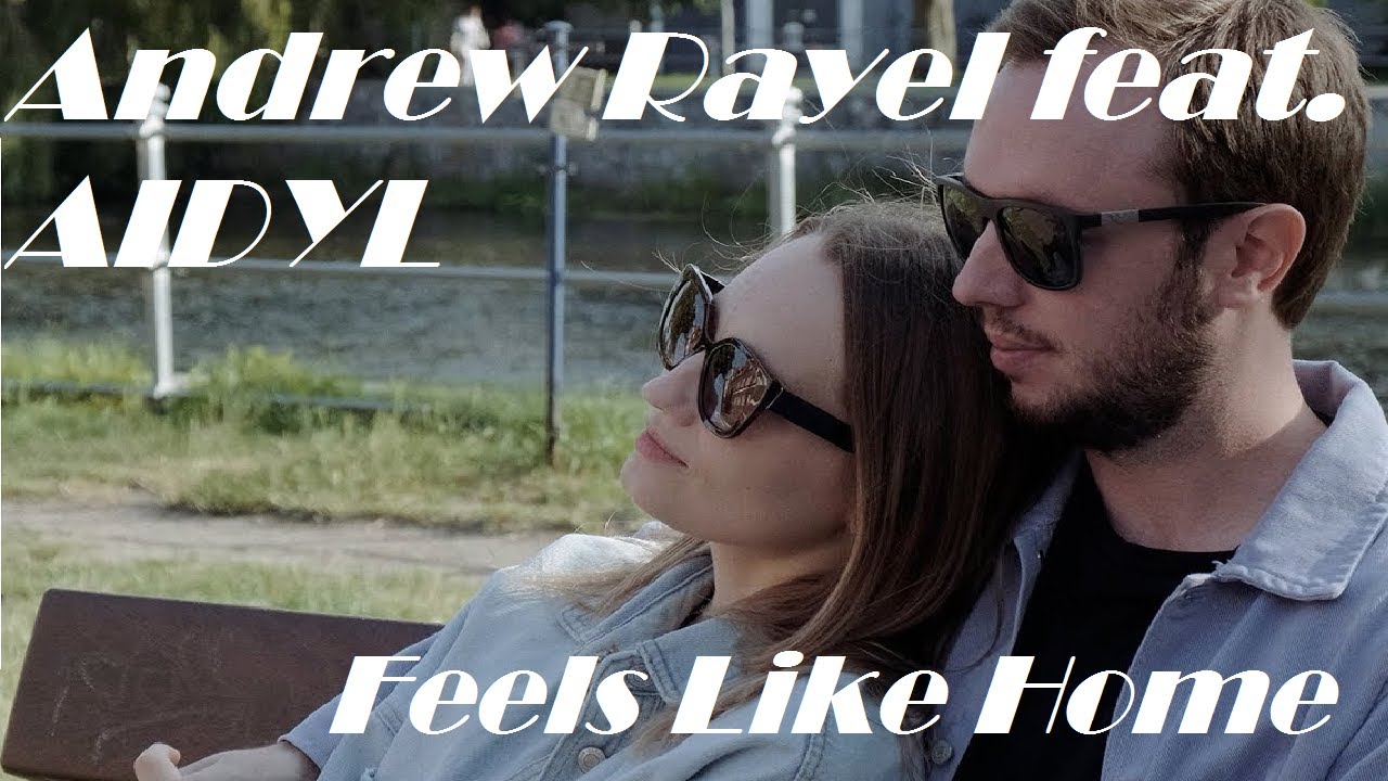 Andrew Rayel feat. AIDYL - Feels Like Home