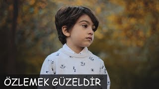 Özlemek Güzeldir