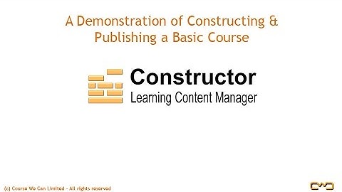 CourseBuilder -  Short demo on a basic course construct and publish (was Constructor)