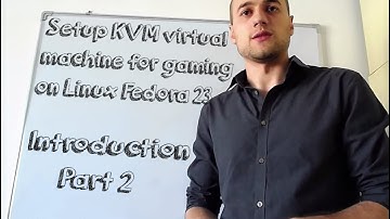Setup KMV virtual machine for gaming on Linux Fedora 23: Intro Part 2