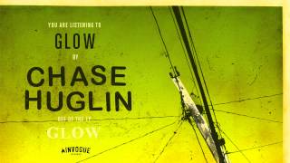 Watch Chase Huglin Glow video