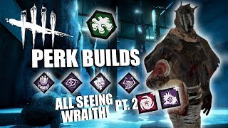 ALL SEEING WRAITH! PT.2 | Dead By Daylight THE WRAITH PERK BUILDS