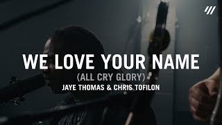 Video thumbnail of "We Love Your Name (All Cry Glory) [LIVE] – Jaye Thomas & Chris Tofilon"