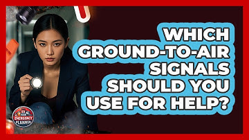 Which Ground-to-air Signals Should You Use For Help? - Your Emergency Planner