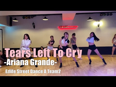<strong>Tears</strong> Left To Cry -Ariana Grande- [STREET A <strong>TEAM</strong> 2]