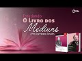 #19 Estudando o Livro dos Médiuns - Teoria das manifestações físicas - parte 1 | Jacobson Trovão