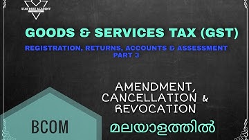 Registration, Returns, Accounts & Assessment Part 3 Amendment, Cancellation & Revocation Malayalam