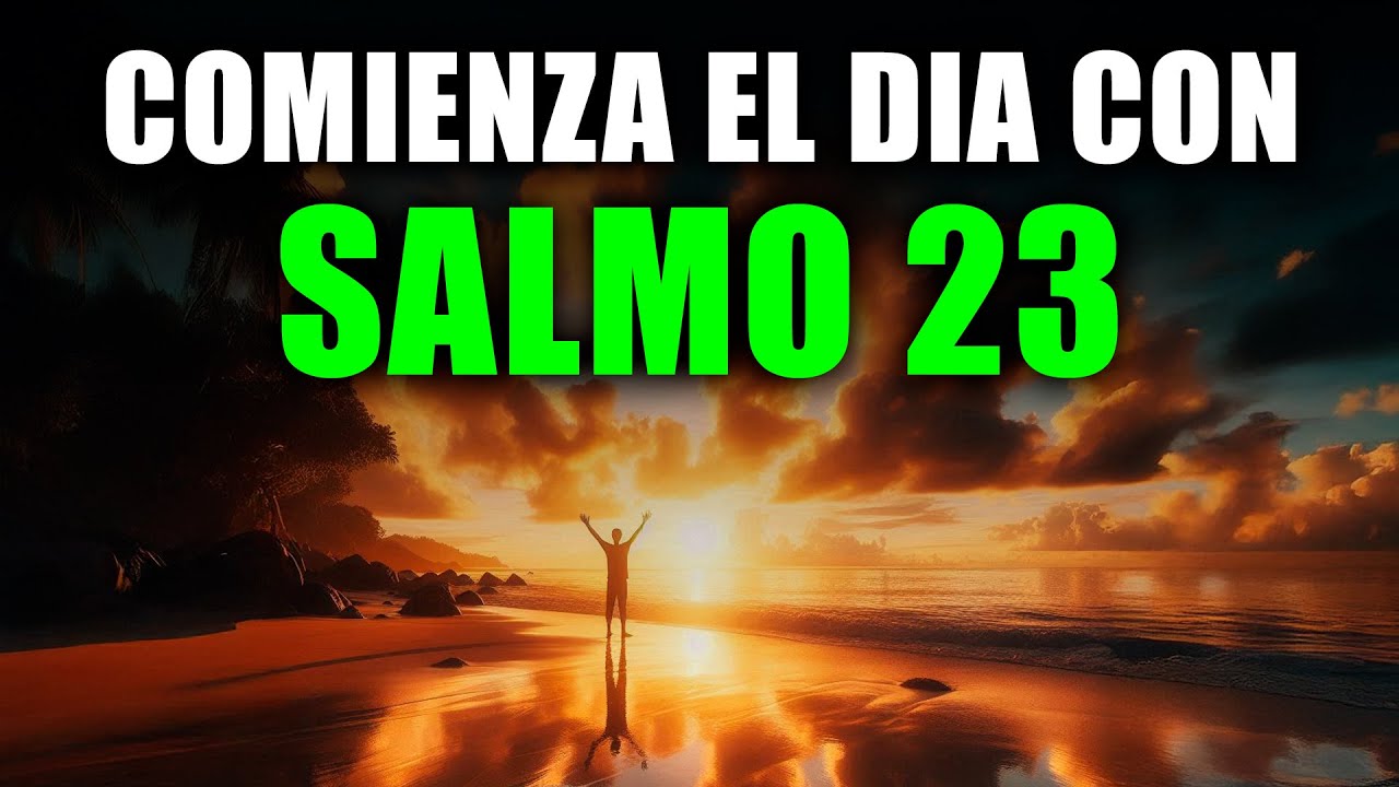ORACIÓN DE LA MAÑANA con el SALMO 23 | Oración Poderosa de la Mañana de ...