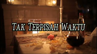 Download Lagu Tak Terpisah Waktu | Cipt. RayRHS - Kita Lirik - Lagu Terbaru 2025 MP3