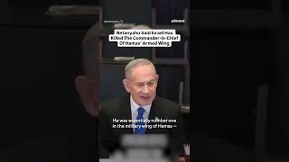 Netanyahu Said Israel Has Killed The Commander-In-Chief Of Hamas’ Armed Wing Net Worth