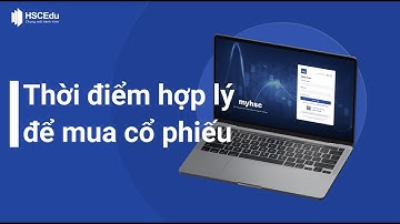 Xác định thời điểm hợp lý để mua cổ phiếu | Hướng dẫn giao dịch chứng khoán