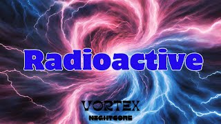 [Nightcore] - Radioactive