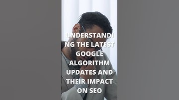 Understanding the Latest Google Algorithm Updates and Their Impact on SEO