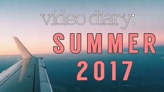 VIDEO DIARY: summer 2017 VIDEO DIARY: summer 2017