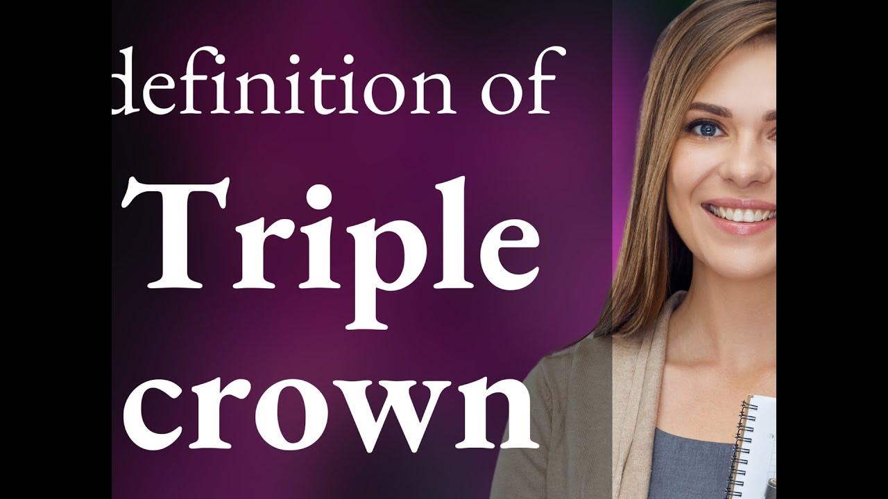 Triple crown | what is TRIPLE CROWN definition - YouTube