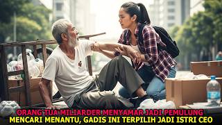 Orang Tua Miliarder Menyamar Jadi Miskin untuk Cari Menantu, Hanya Gadis Ini Terpilih Jadi Istri CEO