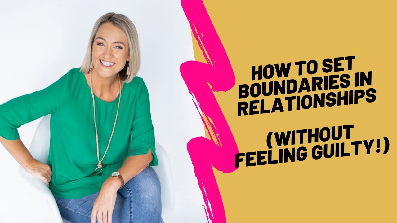 How to set boundaries in your relationships (without feeling guilty!)