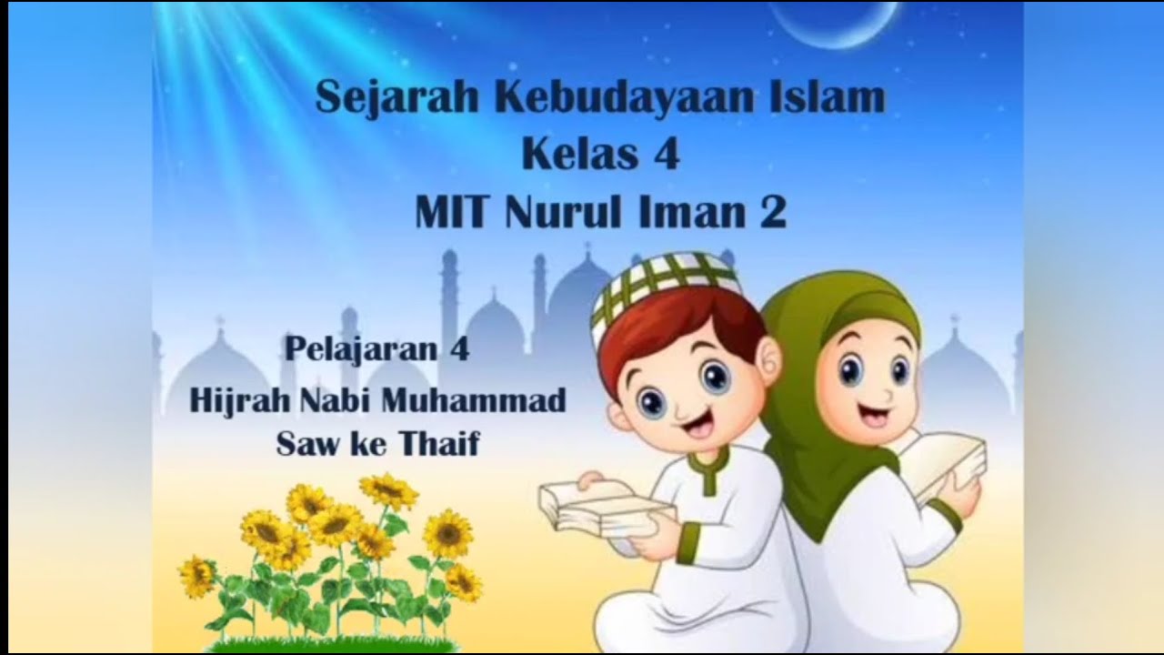 Ski Kelas 4 Pelajaran 4 Hijrah Nabi Muhammad Saw Ke Thaif Bag 1 Dubai Khalifa