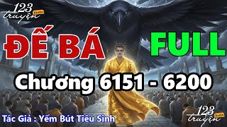 [Chương 6151 - 6200] Đế Bá - Audio FULL