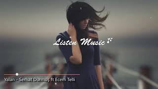Serhat Durmuş  Yalan ft Ecem Full Ring ton