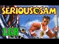 LGR - Serious Sam The First Encounter Review