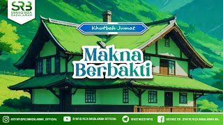 Khutbah Jumat : Makna Berbakti - Ustadz Dr. Syafiq Riza Basalamah, M.A