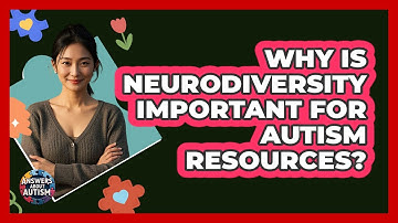 Why Is Neurodiversity Important For Autism Resources? - Answers About Autism