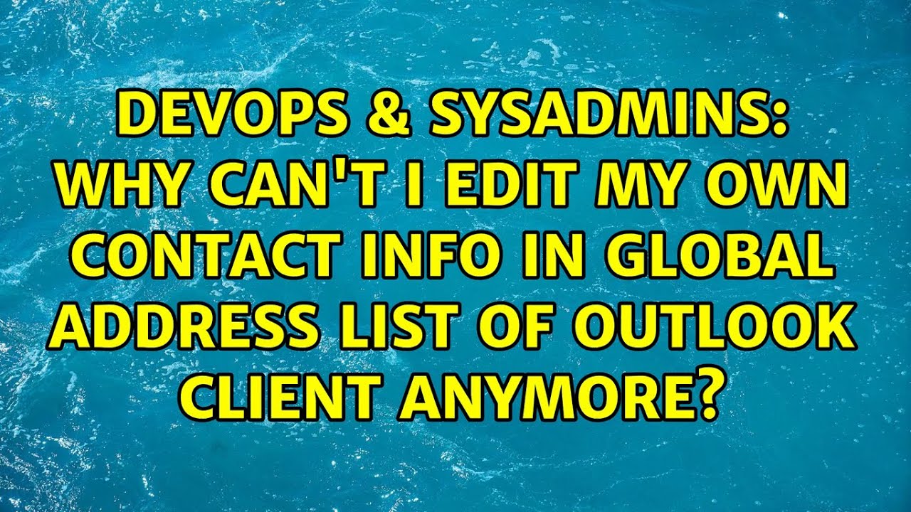 Why Can t I Edit My Own Contact Info In Global Address List Of Outlook Client Anymore YouTube