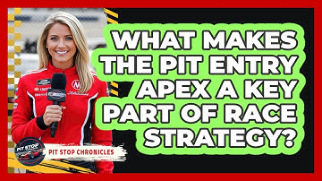 What Makes The Pit Entry Apex A Key Part Of Race Strategy? - Pit Stop Chronicles