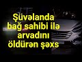 KRİMİNAL(ARB)-Cinayət işi №180016041- Şüvəlanda bağ sahibini və arvadını öldürən şəxs/ömürlük cəza