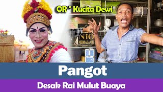 OR - Kucita Dewi STI Bali - Pangot - Desak Rai Crocodile Mouth 🤣🤣🤣🙏