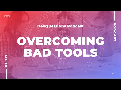Overcoming Bad Tools