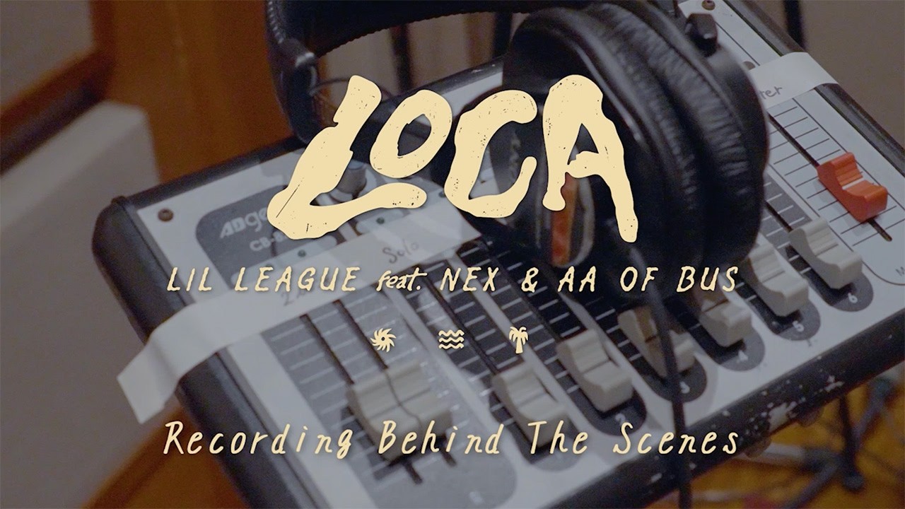 LIL LEAGUE feat. NEX & AA OF BUS「LOCA」』Music Video BREAKDOWN
