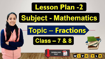 Mathematics Lesson Plan in English Class 7 & 8 | Topic 2 - Fractions | For B.Ed ,BTC & D.El.Ed📜✌️