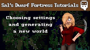 Dwarf Fortress Villains Tutorial: Choosing Settings and Generating a New World