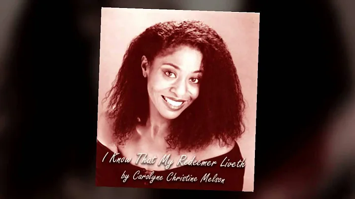 "I Know That My Redeemer Liveth" by Carolyne Chris...