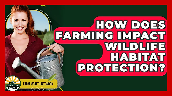 How Does Farming Impact Wildlife Habitat Protection? - Farm Wealth Network