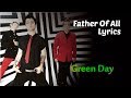 Father Of All (Lyrics) - Green Day