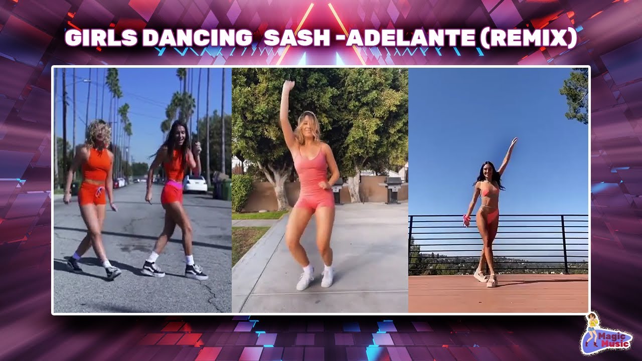 Girls Dancing ✪ Sash  Adelante Remix ♥