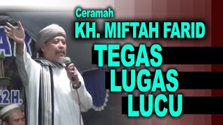 Ceramah KH. Miftah Farid (Tegas, Lugas & Lucu)