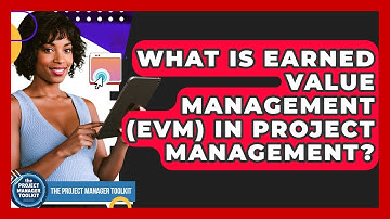 What Is Earned Value Management (EVM) In Project Management? - The Project Manager Toolkit