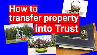 How to Transfer Property into Trust to fund your trust correctly and avoid Probate