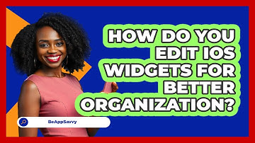 How Do You Edit iOS Widgets For Better Organization? - Be App Savvy