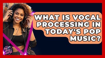What Is Vocal Processing In Today