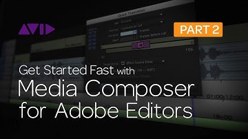 Get Started Fast with Media Composer for Adobe Editors — Part 2